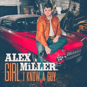 Alex Miller Strikes Hopeful Note With Upbeat Love Song, “Girl, I Know A Guy”