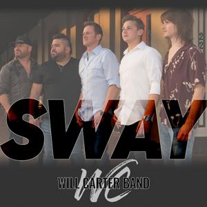 COME ON AND “SWAY” WITH THE WILL CARTER BAND’S LATEST RELEASE