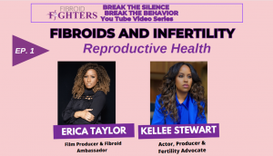 Fibroid Fighters Releases “Break the Silence, Break the Behavior” YouTube Video for National Infertility Awareness Week