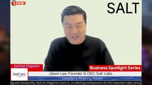 Jason Lee, Founder & CEO of Salt Labs, A DotCom Magazine Exclusive Interview