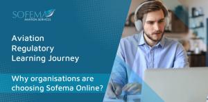 The reason Aviation Organisations take on their Regulatory Training Journey with Sofema Online