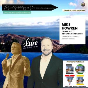 Economic Development Initiatives to Unify Communities through Chambers of Commerce and Visitors Bureaus Optimization with Mike Howren and Kristen Thomasino on The Social Good Magazine Show, Season 1
