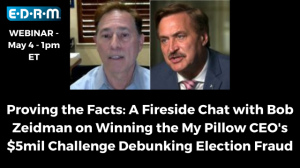 Proving the Facts: A Fireside Chat with Bob Zeidman on winning the My Pillow CEO Mike Lindell's  $5 million challenge debunking election fraud