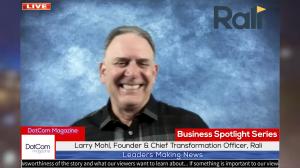 Larry Mohl, Founder & Chief Transformation Officer of Rali, A DotCom Magazine Exclusive Interview