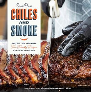 Chiles and Smoke cookbook by Brad Prose