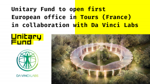 Unitary Fund to open first European office in Tours (France) in collaboration with Da Vinci Labs