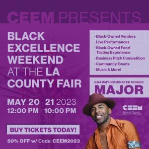 CEEM TO HOST ITS ANNUAL BLACK EXCELLENCE WEEKEND AT LA COUNTY FAIR MAY 20 & 21