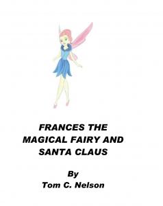 Frances The Magical Fairy and Santa Claus by Tom C.Nelson