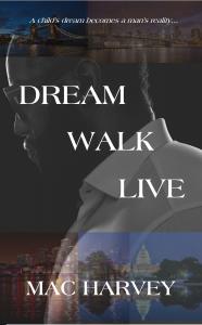 Dream. Walk. Live by Mac Harvey