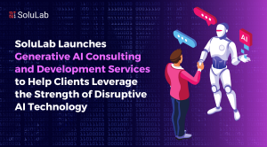 SoluLab Launches Generative AI Consulting and Development Services to Help Clients Leverage the Strength of Disruptive AI Technology