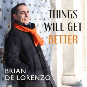 Things Will Get Better Single Artwork with Brian De Lorenzo