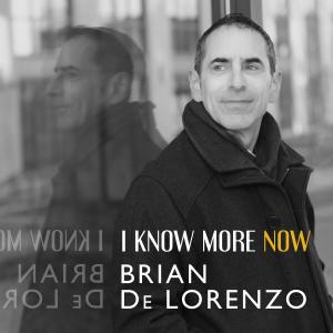 I Know More Now CD Cover Art with photo of Brian De Lorenzo