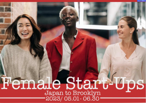 The Exhibition “Female Start−Ups -Japan to Brooklyn” has started