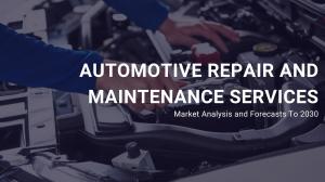 Automotive Repair and Maintenance Services Market