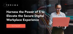 Harness Tehama's Power of 5 for a Complete and Secure Digital Work Experience