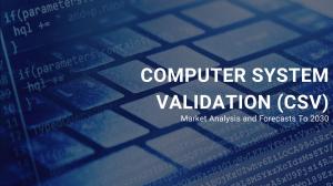 Computer System Validation (CSV) Market