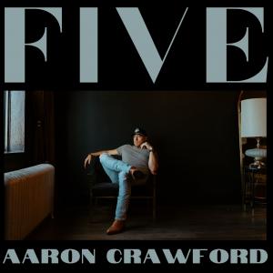 PNW Country Rock Music Artist Aaron Crawford Announces Fifth Album “FIVE” Release