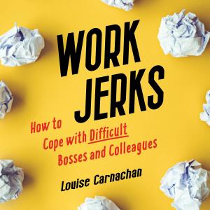 Cover Art for the audio book Work Jerks: How to Cope with Difficult Bosses and Colleagues