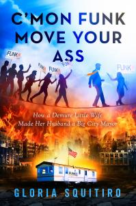 New Book Release "C’Mon Funk! Move Your Ass: How a Demure Little Wife  Made Her Husband a Big-City Mayor”
