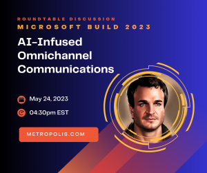 Metropolis' Paul Davis will be participating at the round table discussion AI-Infused Omnichannel Communications