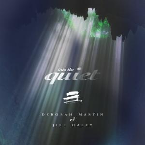 Reflective, Harmonious INTO THE QUIET — the Second Album Collaboration by Deborah Martin & Jill Haley