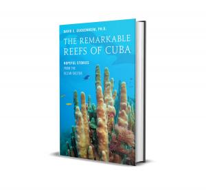 Book Cover: "The Remarkable Reefs of Cuba: Hopeful Stories from the Ocean Doctor"