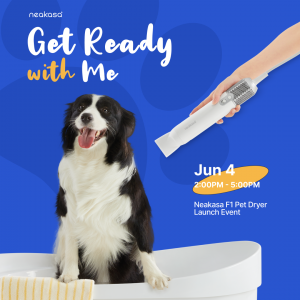 Neakasa to Showcase F1 Pet Grooming Dryer at “Get Ready with Me” Event