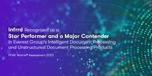 Infrrd Named a Major Contender for the Fourth Time in Everest Group’s Intelligent Document Processing PEAK Matrix® 2023