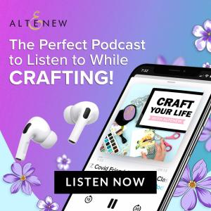 The Craft Your Life Podcast with Altenew is a must-listen to for all crafters and crafting-enthusiasts!