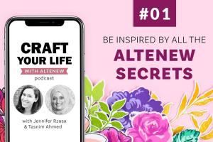 The first-ever episode of the Craft Your Life Podcast features Tasnim and Jennifer's idea behind the creation of Altenew.