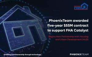 PhoenixTeam contract to support FHA Catalyst