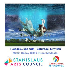 The Central California Art Association at Mistlin Gallery is hosting its first ever Salon des Refusé: Emerging Artist Show, featuring new and emerging artists from Stanislaus County.