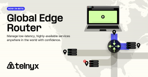 Global Edge Router from Telnyx offers multi-cloud failover for highly-available internet services