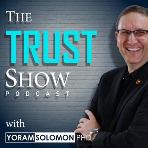 The Trust Show Podcast with Yoram Solomon