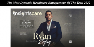 Ryan Zofay, Recognized as The Most Dynamic Healthcare Entrepreneur Of The Year