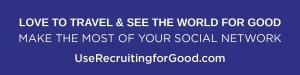 Participate in Recruiting for Good's referral program to help fund kid mentoring program and earn women travel saving rewards www.WomenTravelforGood.com