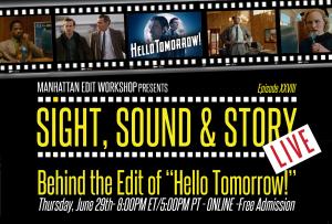 Sight, Sound & Story Live – “Behind the Edit of Hello Tomorrow!” on June 29th