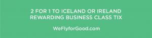 R4Good Rewarding 3 ‘2for1’ Business Class Flights from US to Iceland or Ireland