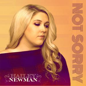 SINGER-SONGWRITER HAILEY NEWMAN DEBUTS A NEW SOUND FOR SUMMER 2023-AND SHE’S NOT SORRY