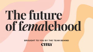 Ema App Launches Podcast “The Future of Femalehood”