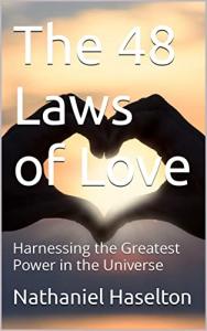 Power of Love Unleashed: “The 48 Laws of Love” by Nathaniel Haselton Takes Center Stage in the Battle of Hearts