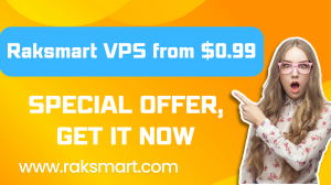Raksmart VPS: Special Offer from $0.99/month, Get it Now