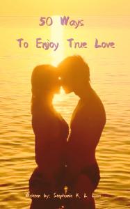 50 Ways to Enjoy True Love Book Cover (by Stephanie K.L. Lam)