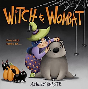 Acclaimed Children’s Author & Illustrator Ashley Belote’s New Book WITCH AND WOMBAT, To Be Released July 4th