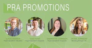 PRA promotes Lucas Dedrick and Cole Hunt to Project Specialist II, Samantha Johnson to Project Specialist III, and Jackie Johnson to Marketing Manager