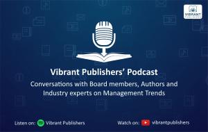Vibrant Publishers’ Podcast is a platform where top management professionals highlight emerging trends in the industry, give their outlook on current industry issues, and reveal strategies for professionals.