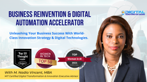 Business Reinvention & Digital Automation Accelerator with M. Nadia Vincent, Top 10 Digital Leader