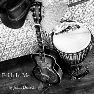 John Dorsch Drops Heartfelt New Music Video and Single “Faith In Me”