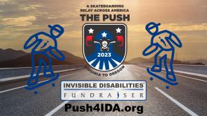 The Push - A Skateboarding Relay Across America - benefitting the Invisible Disabilities Association