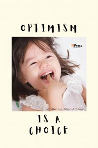 Optimism is a Choice Book Cover, written by Alison Atkinson